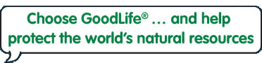 Choose GoodLife and help protect the worlds natural resources