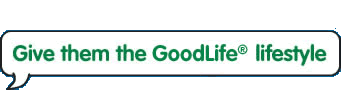 Give them the GoodLife Lifestyle